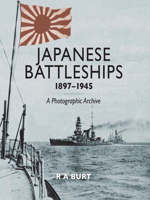 Title details for Japanese Battleships, 1897-1945 by R.A. Burt - Available